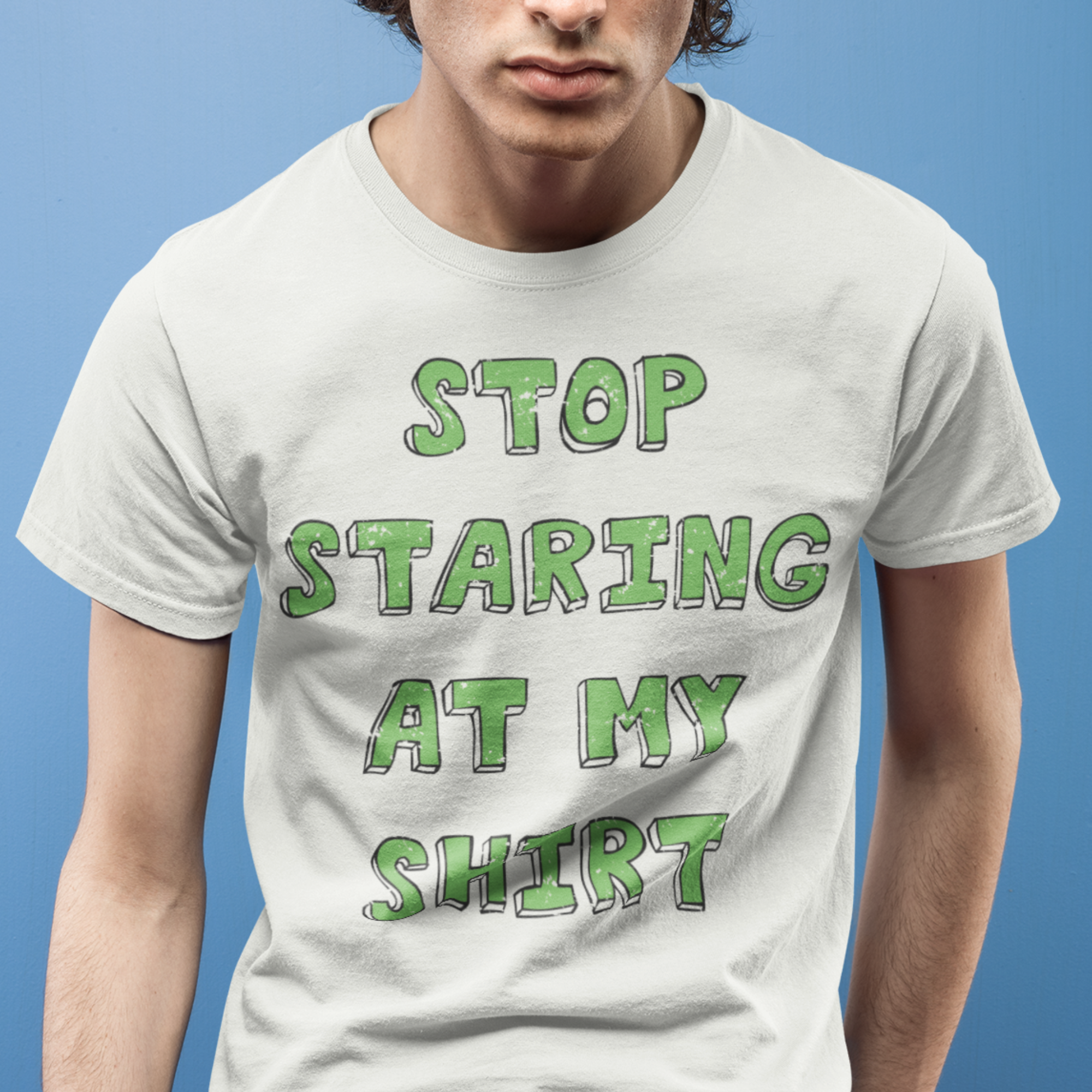 Stop Staring At My Shirt Tee | Evoke Apparel