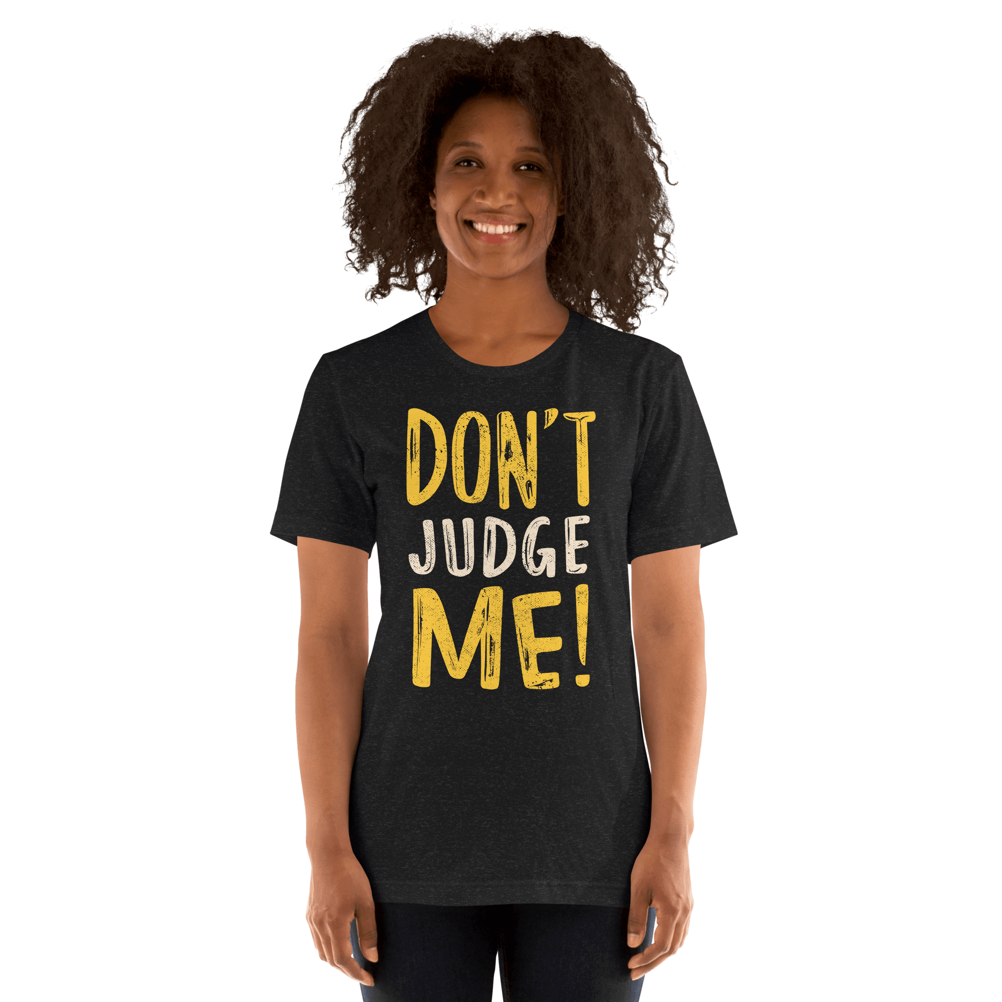 Don't Judge Me T-shirt